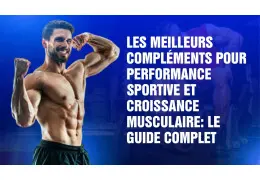 Les Meilleurs Compléments pour Performance Sportive et Croissance Musculaire : Le Guide Complet