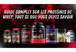 Guide Complet sur les Protéines de Whey pour la Musculation : Types, Bienfaits et Comment les Utiliser