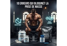 Les 10 Erreurs qui Bloquent la Prise de Masse Malgré les Suppléments (Explications Scientifiques)